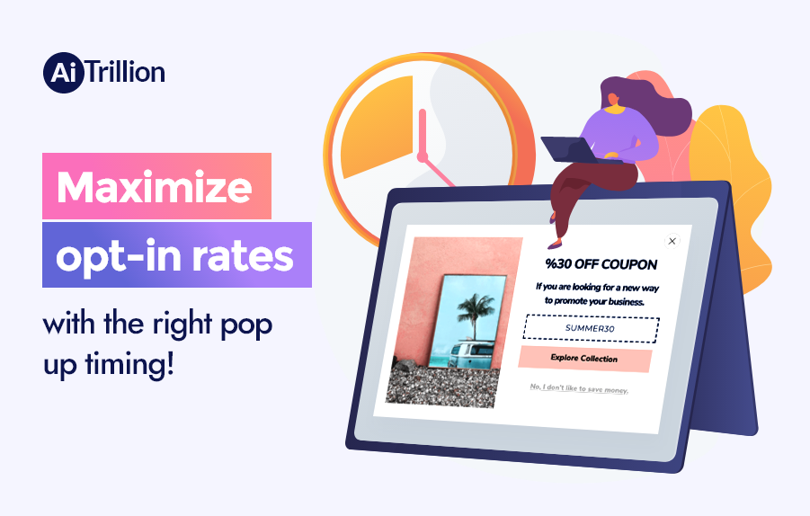 Maximize opt-in rates with the right pop-up timing! - AiTrillion