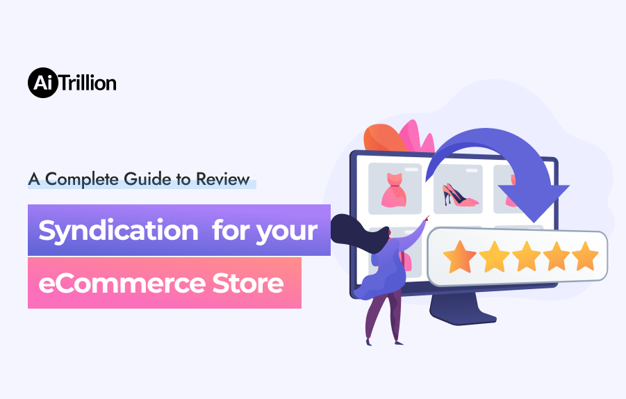 A Complete Guide to Review Syndication for your Ecommerce Store