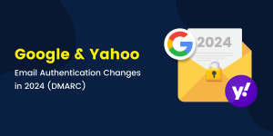 Google and Yahoo Email Authentication Changes in 2024 (DMARC)