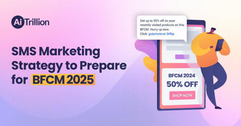 SMS Marketing Strategy to Prepare for BFCM 2025 - AiTrillion