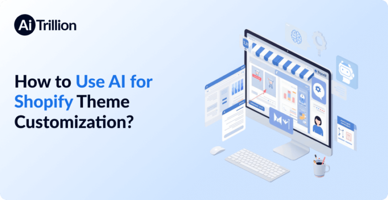 How to Use AI for Shopify Theme Customization?