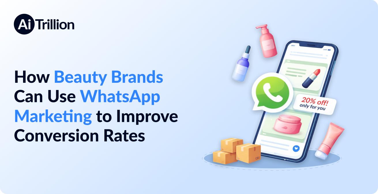 How Beauty Brands Can Use WhatsApp Marketing to Improve Conversion Rates